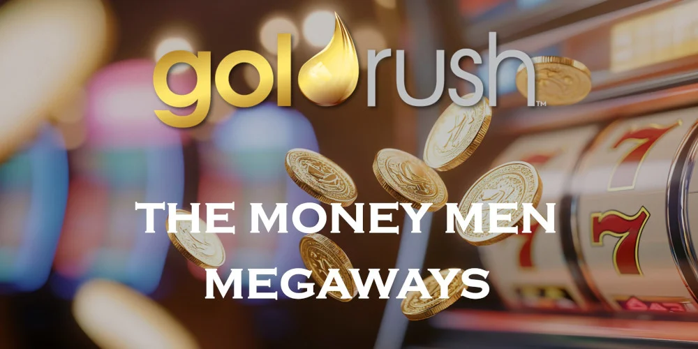Money Men Megaways Chatsworth, Spin Like a Boss, Goldrush